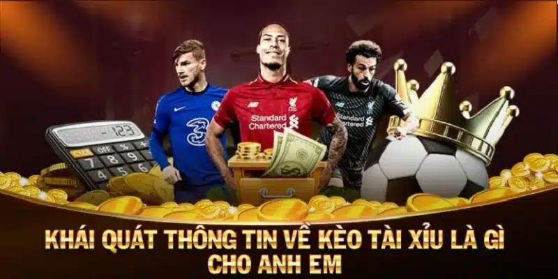 Khái niệm kèo tài xỉu là gì?